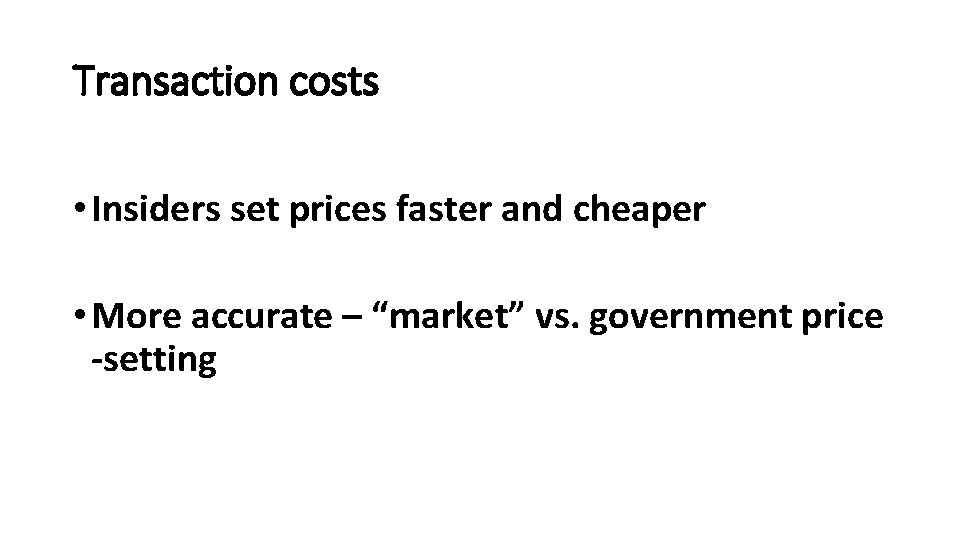 Transaction costs • Insiders set prices faster and cheaper • More accurate – “market”