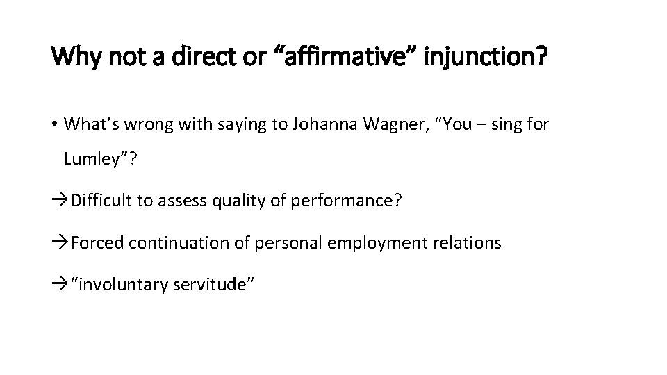 Why not a direct or “affirmative” injunction? • What’s wrong with saying to Johanna