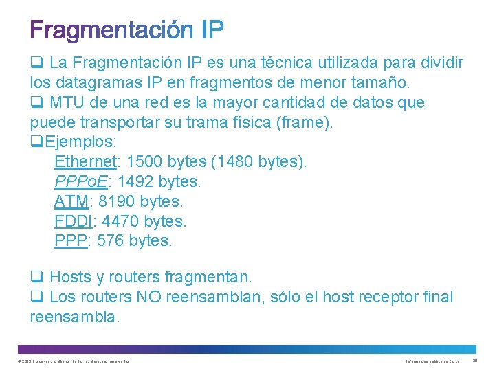q La Fragmentación IP es una técnica utilizada para dividir los datagramas IP en q La Fragmentación IP es una técnica utilizada para dividir los datagramas IP en
