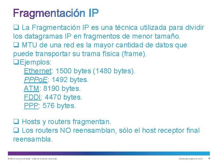 q La Fragmentación IP es una técnica utilizada para dividir los datagramas IP en