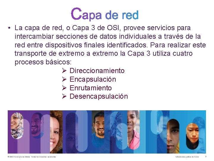 • La capa de red, o Capa 3 de OSI, provee servicios para • La capa de red, o Capa 3 de OSI, provee servicios para