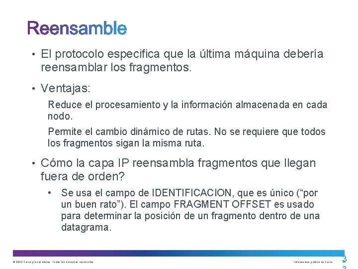  • El protocolo especifica que la última máquina debería reensamblar los fragmentos. •