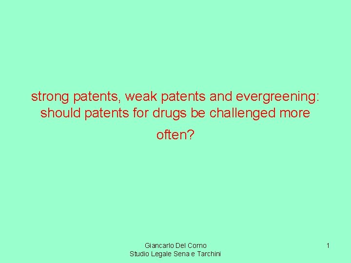 strong patents, weak patents and evergreening: should patents for drugs be challenged more often?