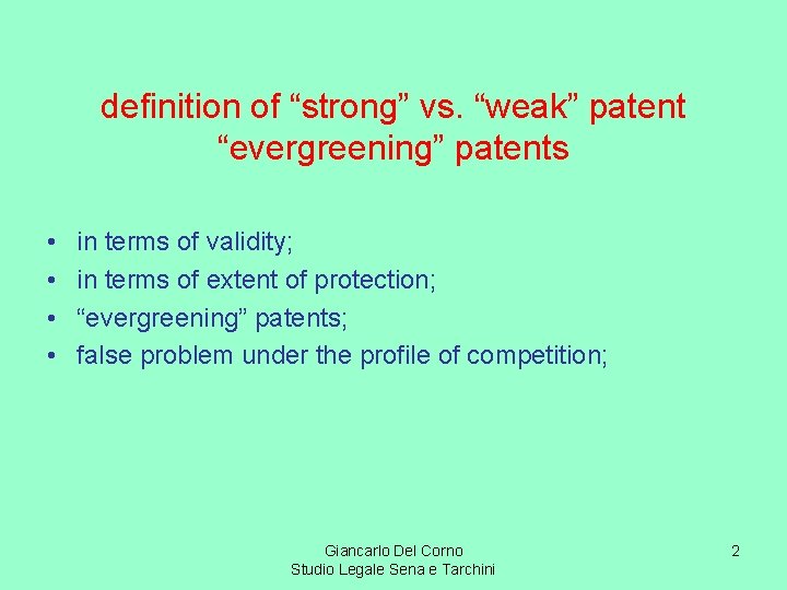 definition of “strong” vs. “weak” patent “evergreening” patents • • in terms of validity;