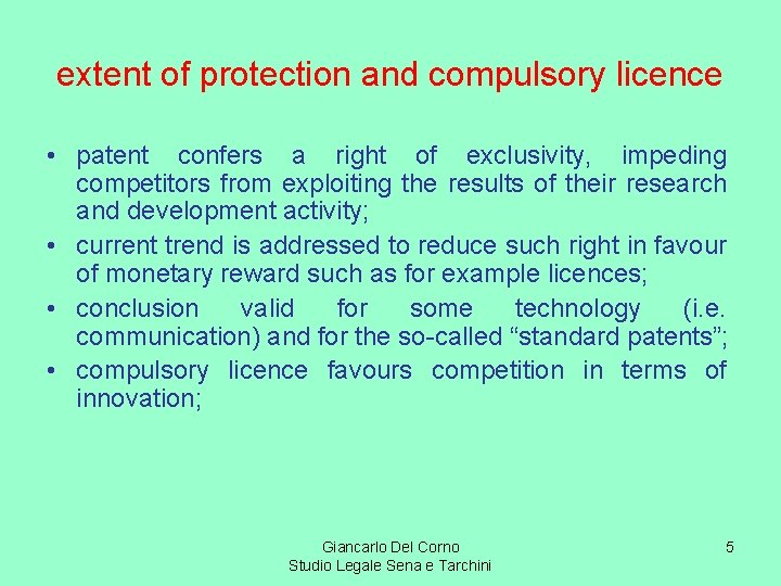 extent of protection and compulsory licence • patent confers a right of exclusivity, impeding