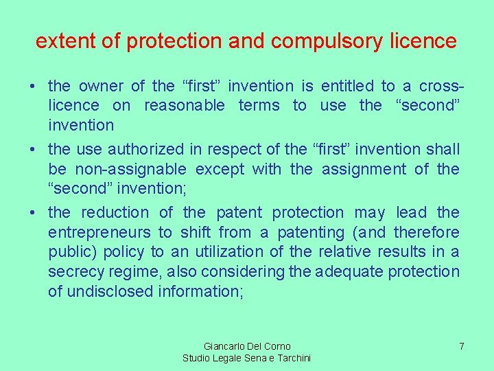 extent of protection and compulsory licence • the owner of the “first” invention is