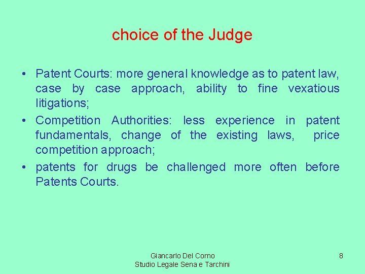 choice of the Judge • Patent Courts: more general knowledge as to patent law,