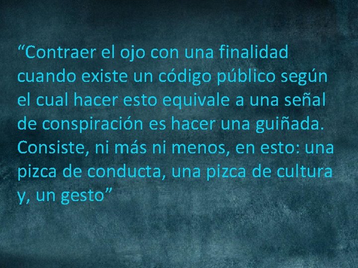 “Contraer el ojo con una finalidad cuando existe un código público según el cual