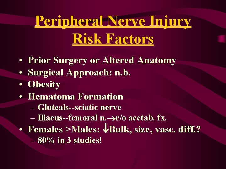 Peripheral Nerve Injury Risk Factors • • Prior Surgery or Altered Anatomy Surgical Approach: Peripheral Nerve Injury Risk Factors • • Prior Surgery or Altered Anatomy Surgical Approach: