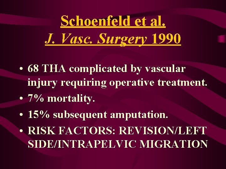 Schoenfeld et al. J. Vasc. Surgery 1990 • 68 THA complicated by vascular injury Schoenfeld et al. J. Vasc. Surgery 1990 • 68 THA complicated by vascular injury