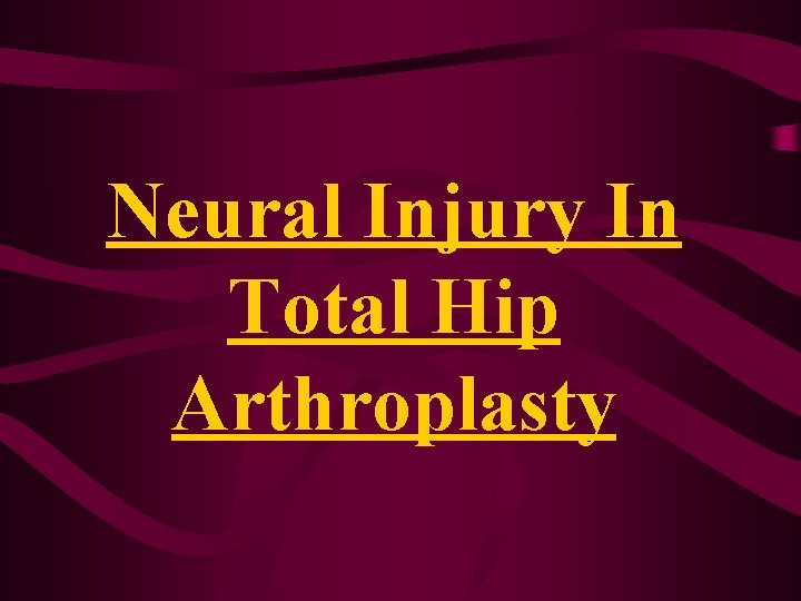 Neural Injury In Total Hip Arthroplasty Neural Injury In Total Hip Arthroplasty