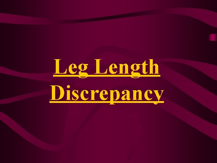 Leg Length Discrepancy Leg Length Discrepancy