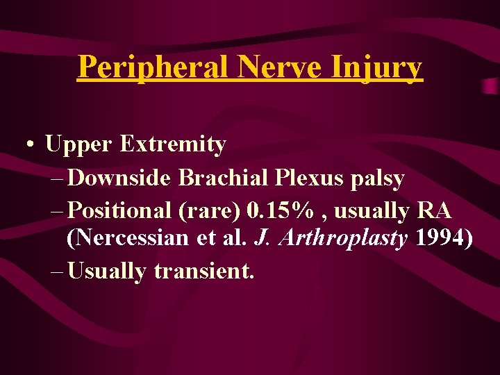 Peripheral Nerve Injury • Upper Extremity – Downside Brachial Plexus palsy – Positional (rare) Peripheral Nerve Injury • Upper Extremity – Downside Brachial Plexus palsy – Positional (rare)