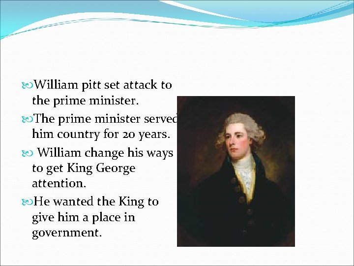  William pitt set attack to the prime minister. The prime minister served him