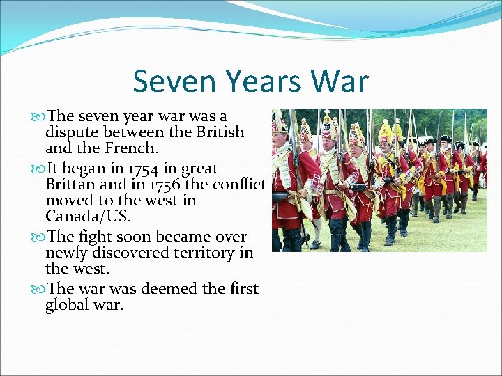 Seven Years War The seven year was a dispute between the British and the