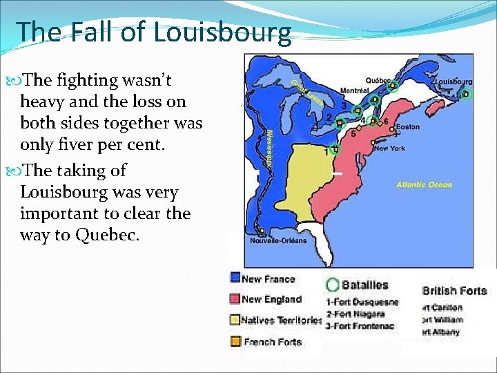 The Fall of Louisbourg The fighting wasn’t heavy and the loss on both sides