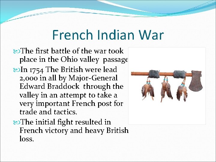 French Indian War The first battle of the war took place in the Ohio