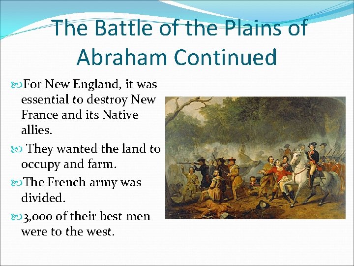 The Battle of the Plains of Abraham Continued For New England, it was essential