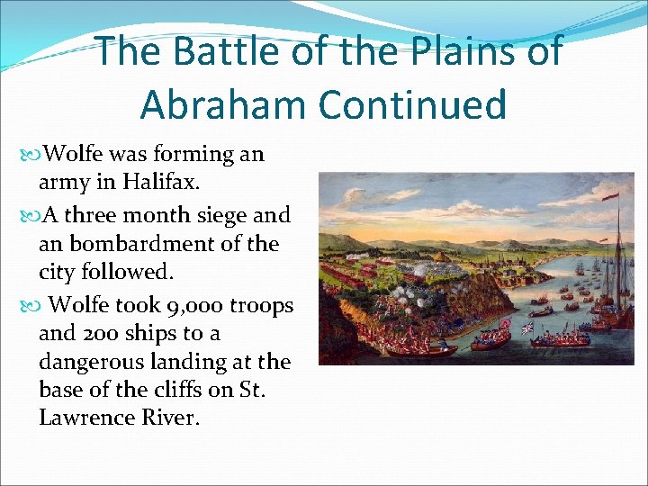 The Battle of the Plains of Abraham Continued Wolfe was forming an army in