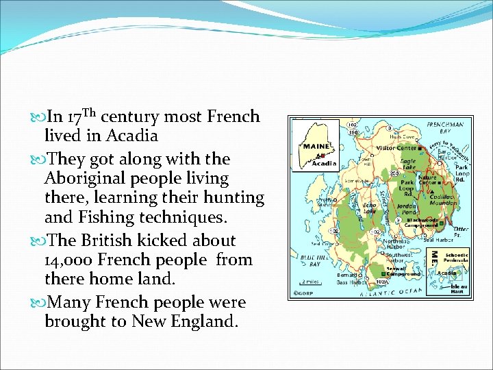  In 17 Th century most French lived in Acadia They got along with