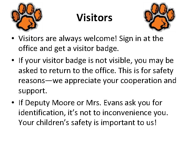 Visitors • Visitors are always welcome! Sign in at the office and get a