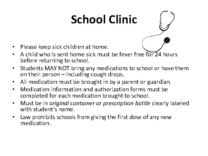 School Clinic • Please keep sick children at home. • A child who is