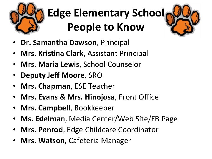 Edge Elementary School People to Know • • • Dr. Samantha Dawson, Principal Mrs.