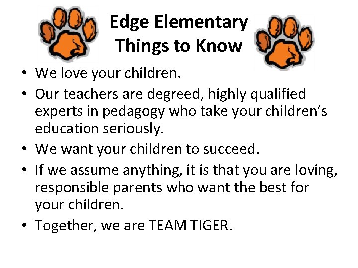 Edge Elementary Things to Know • We love your children. • Our teachers are