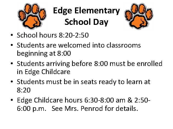 Edge Elementary School Day • School hours 8: 20 -2: 50 • Students are