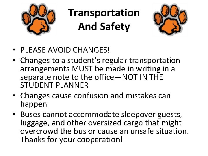 Transportation And Safety • PLEASE AVOID CHANGES! • Changes to a student’s regular transportation