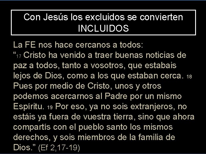 Con Jesús los excluidos se convierten INCLUIDOS La FE nos hace cercanos a todos: