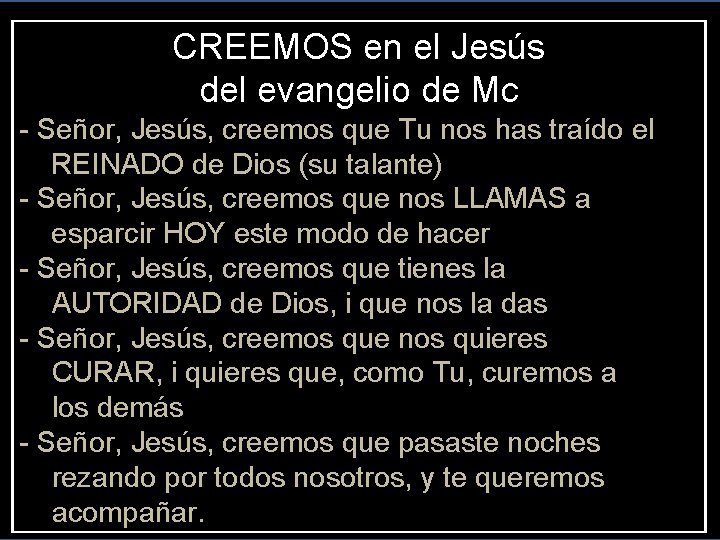 CREEMOS en el Jesús del evangelio de Mc - Señor, Jesús, creemos que Tu