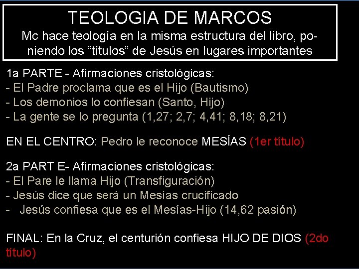 TEOLOGIA DE MARCOS Mc hace teología en la misma estructura del libro, poniendo los
