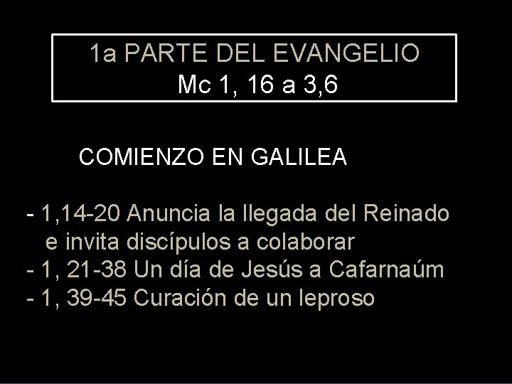 1 a PARTE DEL EVANGELIO Mc 1, 16 a 3, 6 COMIENZO EN GALILEA