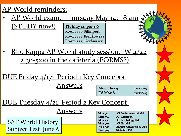 AP World reminders: • AP World exam: Thursday May 14: 8 am (STUDY now!)