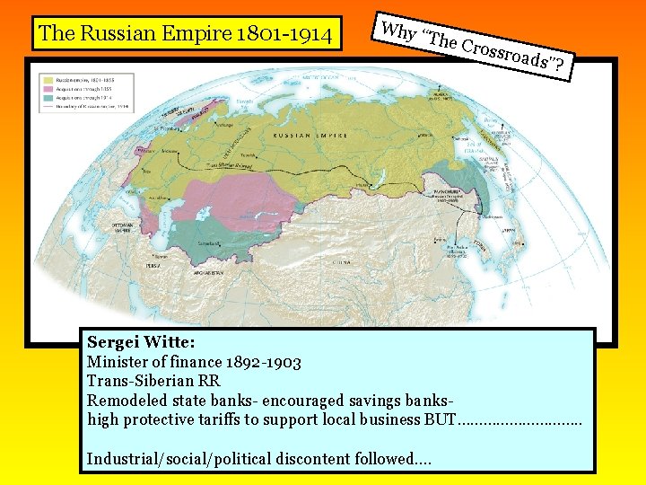 The Russian Empire 1801 -1914 Why “ The C rossro ads”? Sergei Witte: Minister