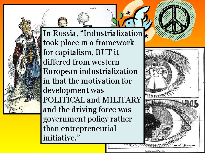 In Russia, “Industrialization took place in a framework for capitalism, BUT it differed from