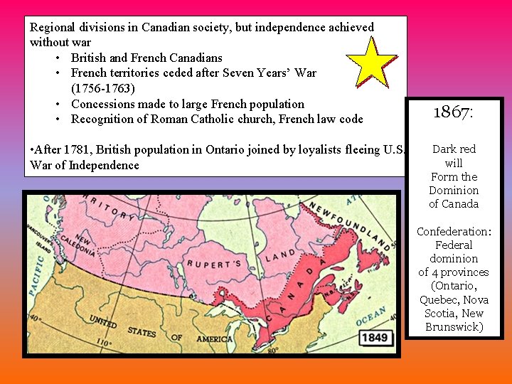 Regional divisions in Canadian society, but independence achieved without war • British and French