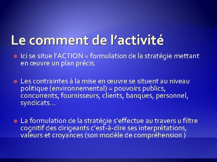  Ici se situe l’ACTION = formulation de la stratégie mettant en œuvre un