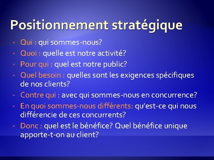  • • Qui : qui sommes-nous? Quoi : quelle est notre activité? Pour