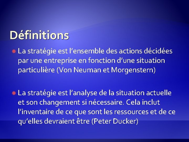  La stratégie est l’ensemble des actions décidées par une entreprise en fonction d’une