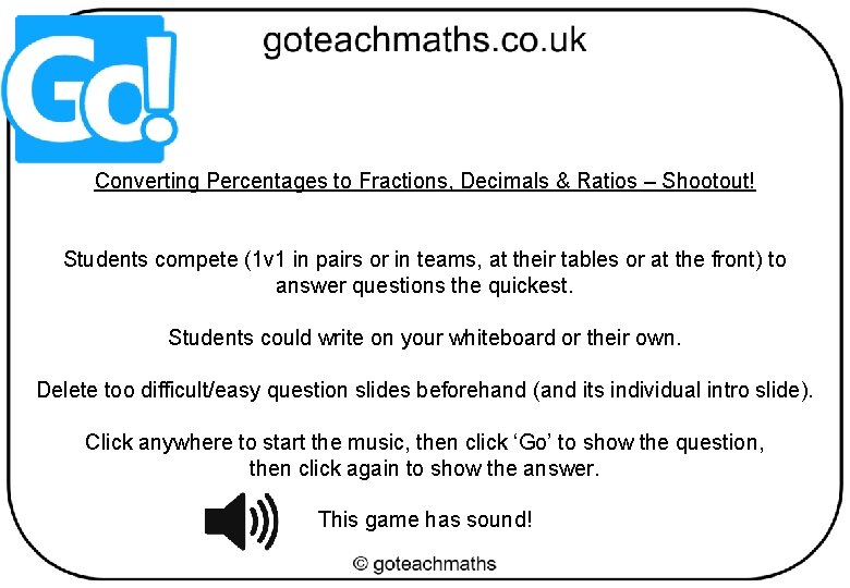 Converting Percentages to Fractions, Decimals & Ratios – Shootout! Students compete (1 v 1