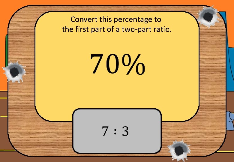 Convert this percentage to the first part of a two-part ratio. 
