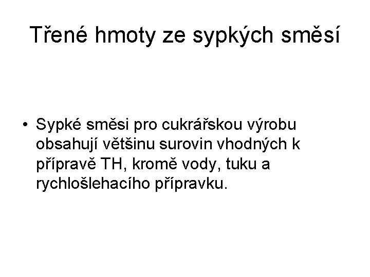 Třené hmoty ze sypkých směsí • Sypké směsi pro cukrářskou výrobu obsahují většinu surovin