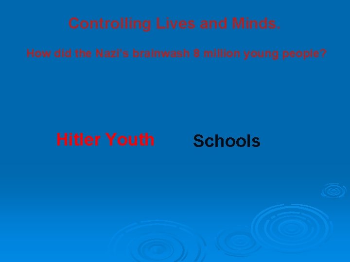 Controlling Lives and Minds. How did the Nazi’s brainwash 8 million young people? Hitler