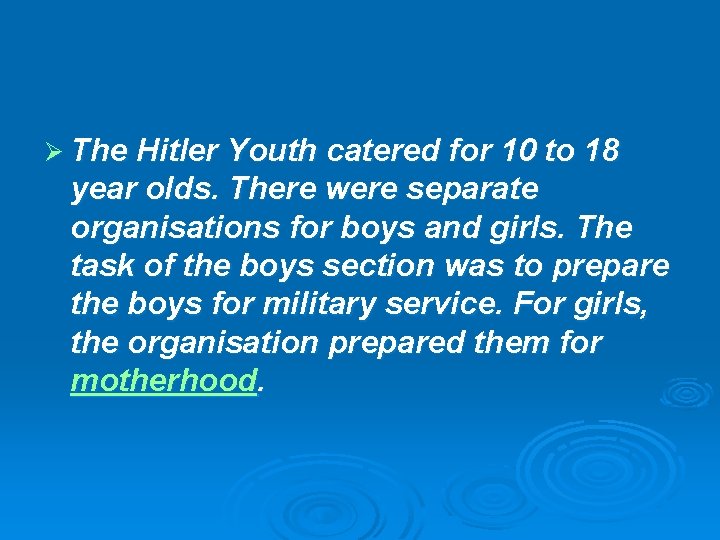 Ø The Hitler Youth catered for 10 to 18 year olds. There were separate