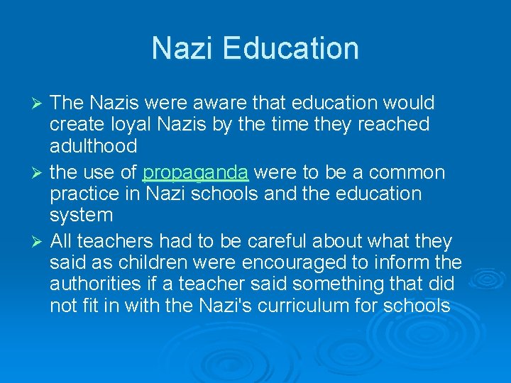 Nazi Education The Nazis were aware that education would create loyal Nazis by the