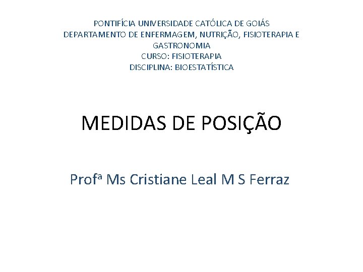 PONTIFÍCIA UNIVERSIDADE CATÓLICA DE GOIÁS DEPARTAMENTO DE ENFERMAGEM, NUTRIÇÃO, FISIOTERAPIA E GASTRONOMIA CURSO: FISIOTERAPIA