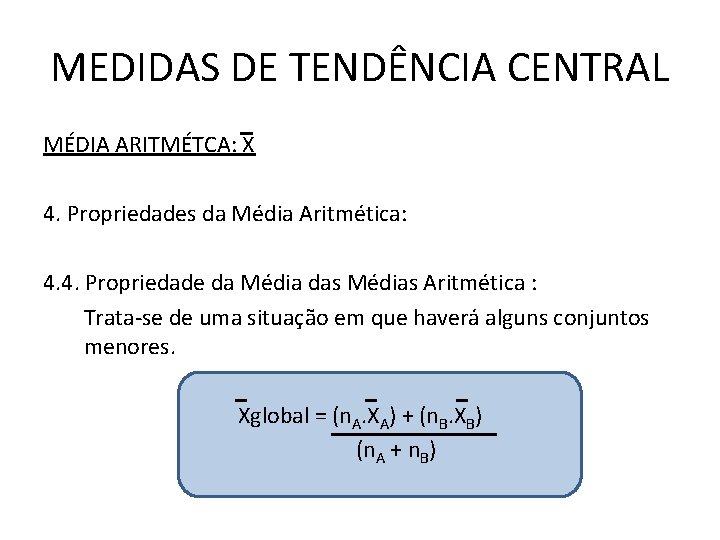 MEDIDAS DE TENDÊNCIA CENTRAL MÉDIA ARITMÉTCA: X 4. Propriedades da Média Aritmética: 4. 4.