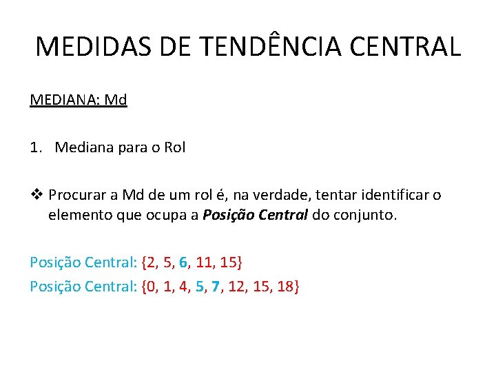 MEDIDAS DE TENDÊNCIA CENTRAL MEDIANA: Md 1. Mediana para o Rol v Procurar a